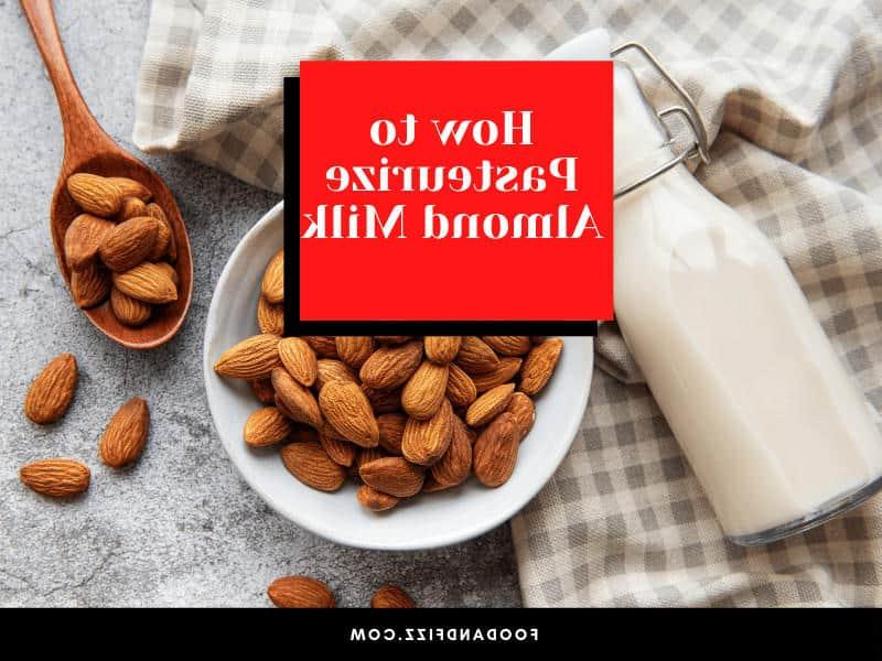 How to Pasteurize Almond Milk